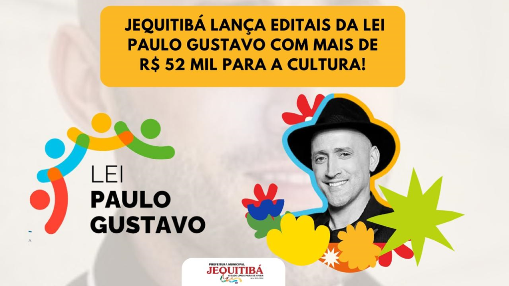 A Prefeitura de Jequitibá lança editais da Lei Paulo Gustavo, destinando mais de R$ 52 mil para a cultura!