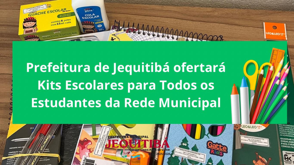 Prefeitura de Jequitibá ofertará Kits Escolares para Todos os Estudantes da Rede Municipal